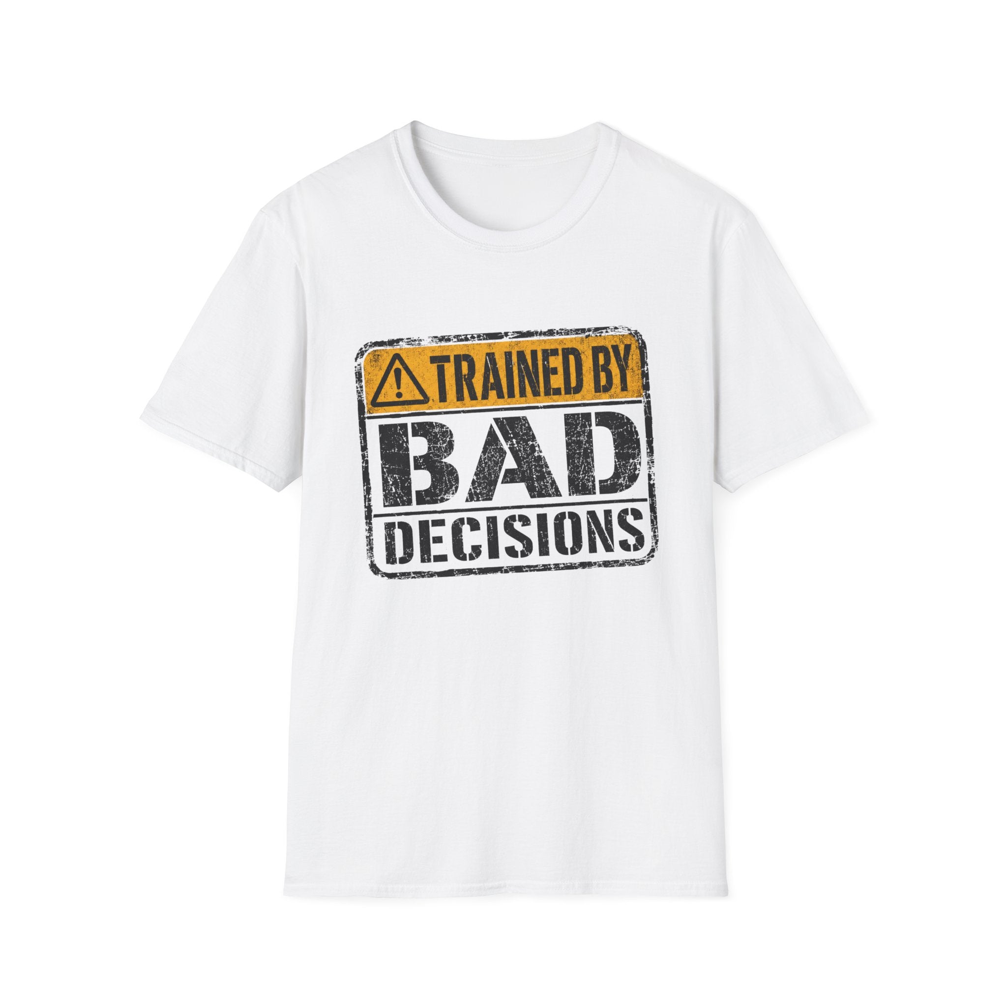Trained By Bad Decisions T-Shirt