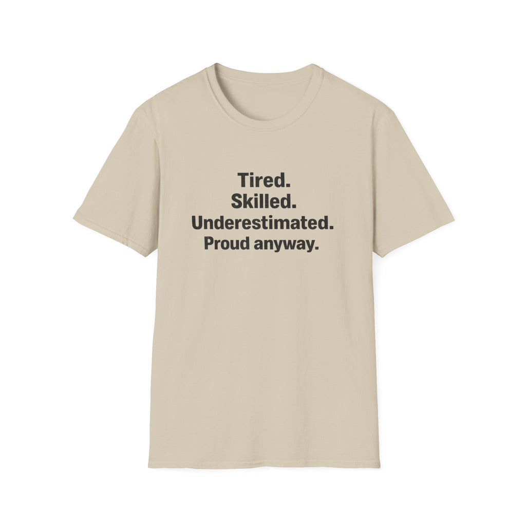Tired, Skilled, Underestimated, Proud anyway T-Shirt