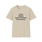Tired, Skilled, Underestimated, Proud anyway T-Shirt