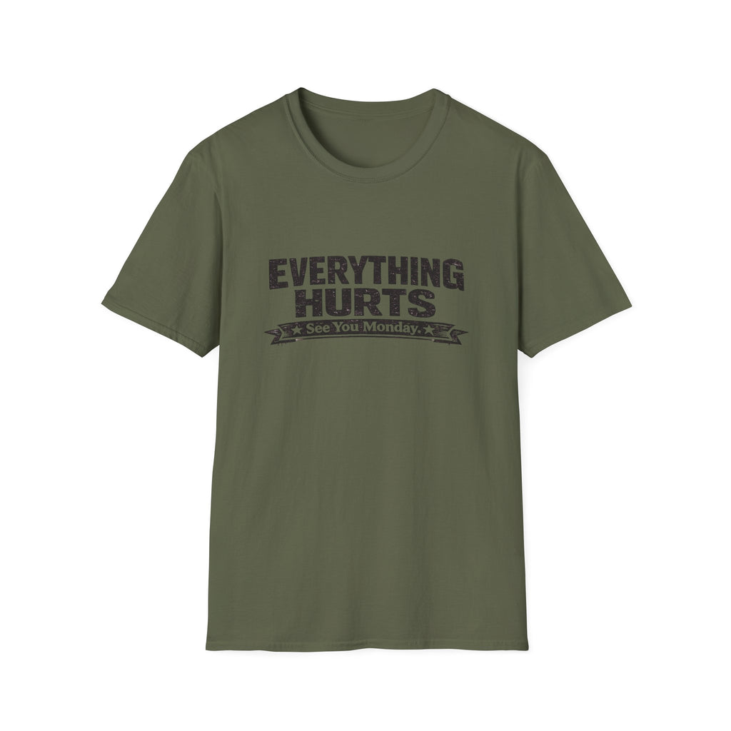 Everything Hurts, See You Monday T-Shirt