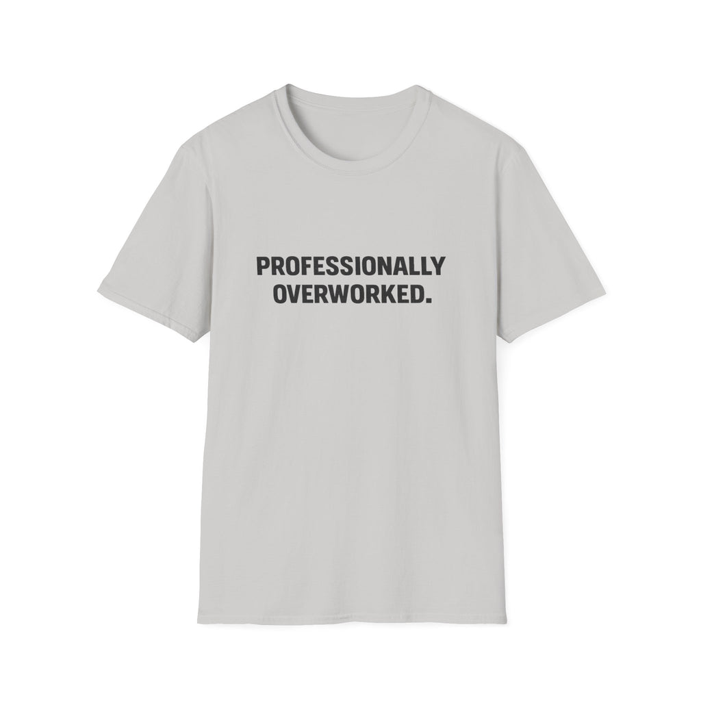 Professionally Overworked T-Shirt