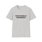 Professionally Overworked T-Shirt
