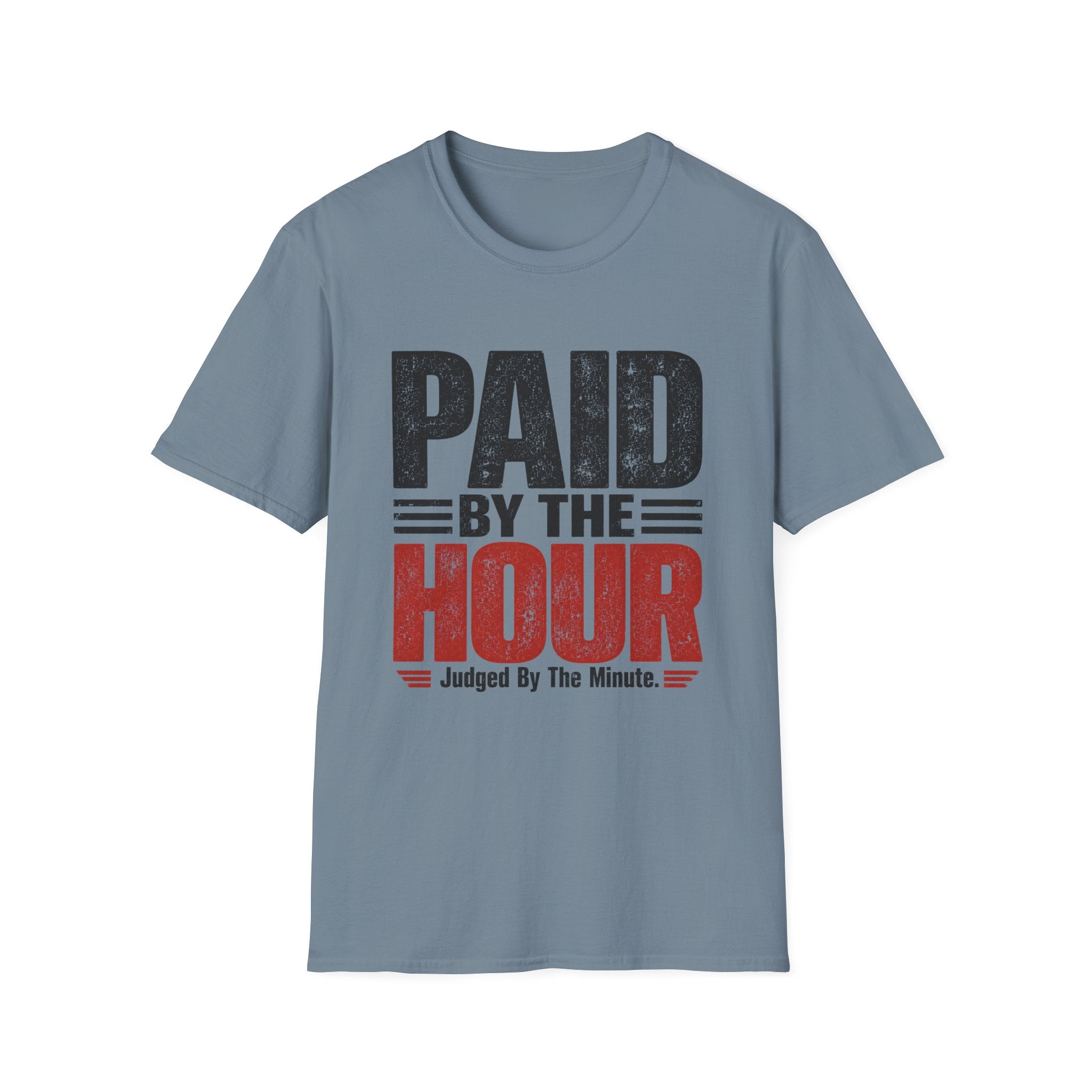 Paid by the Hour T-Shirt T-Shirt