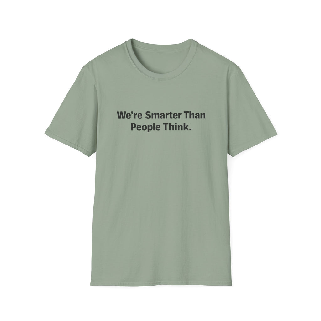 We re Smarter Than People Think T-Shirt