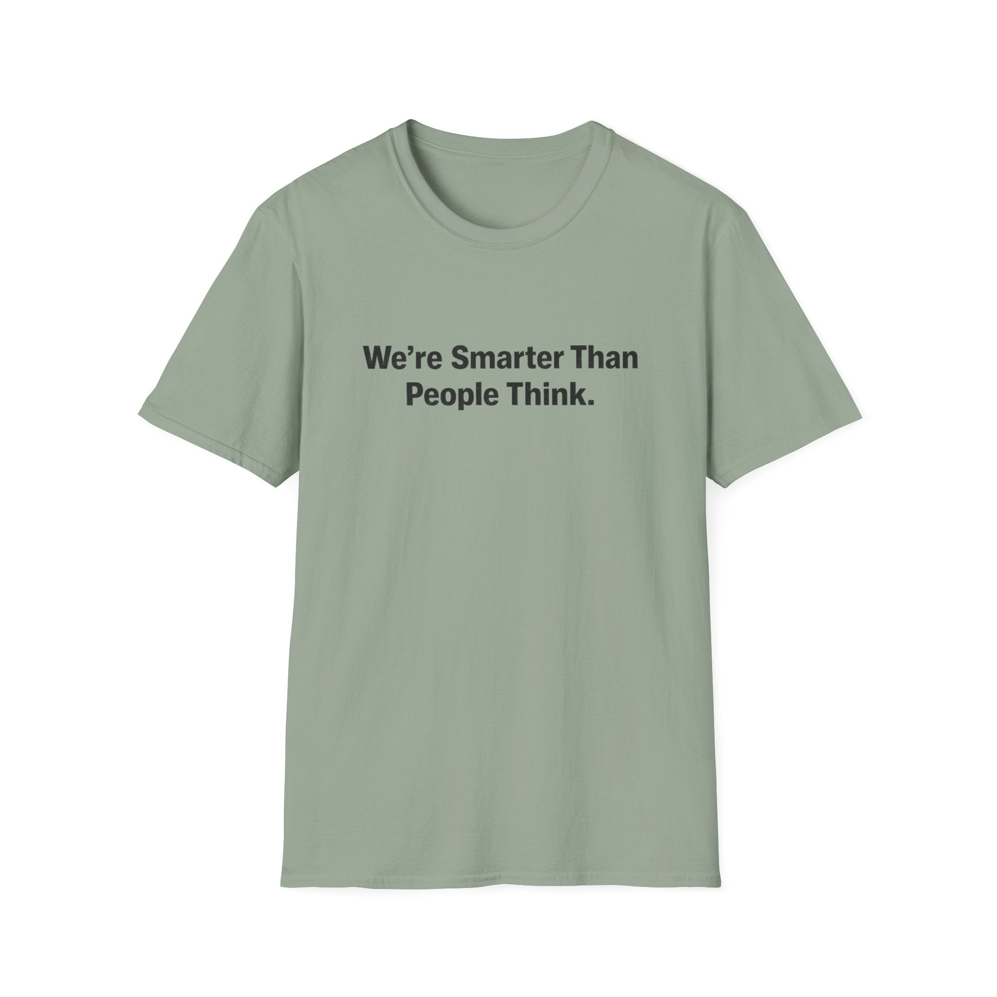 We re Smarter Than People Think T-Shirt