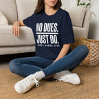 No Dues Just Do T-Shirt