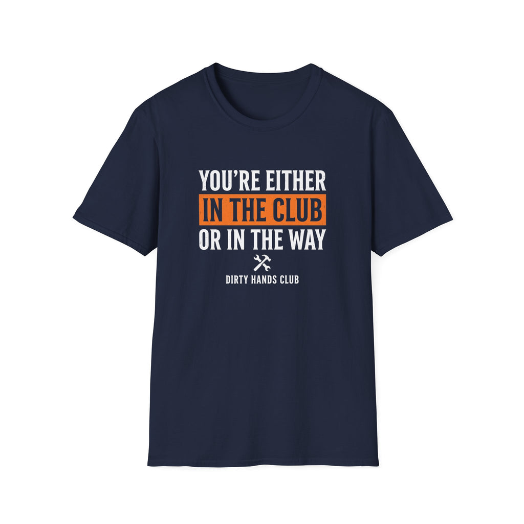 Your Either In The Club T-Shirt