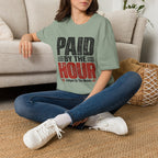 Paid by the Hour T-Shirt T-Shirt