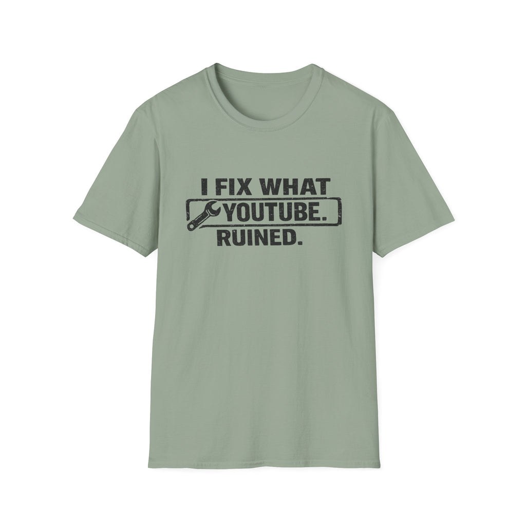 I Fix What Youtube Ruined. T-Shirt