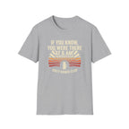 If You Know You Were There T-Shirt