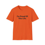 I'm Proud of This Life T-Shirt