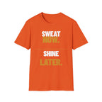 Sweat Now Shine Later T-Shirt