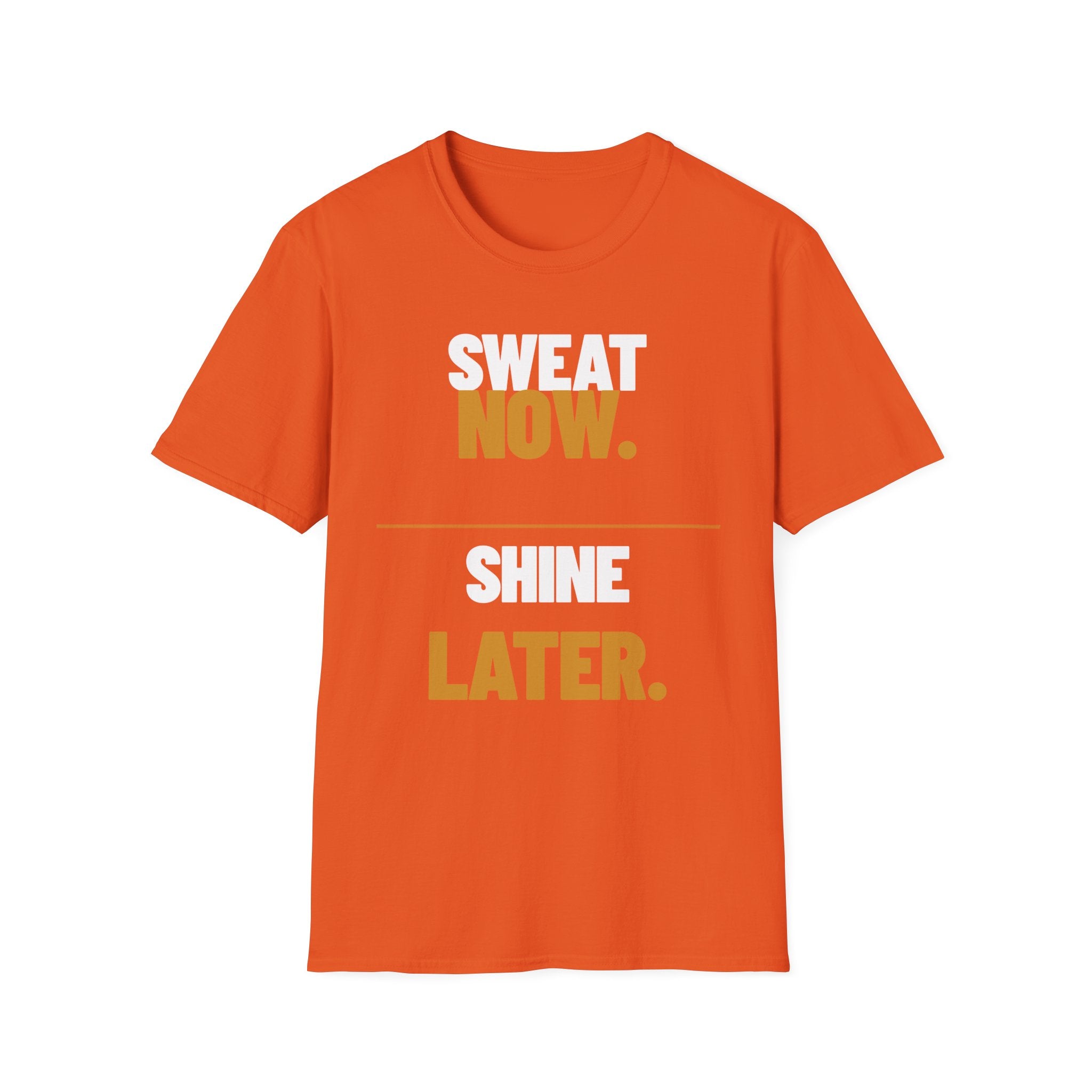 Sweat Now Shine Later T-Shirt