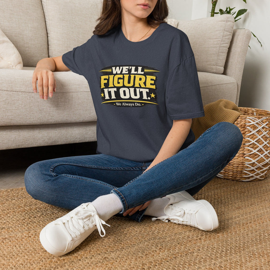 We'll Figure It Out T-Shirt