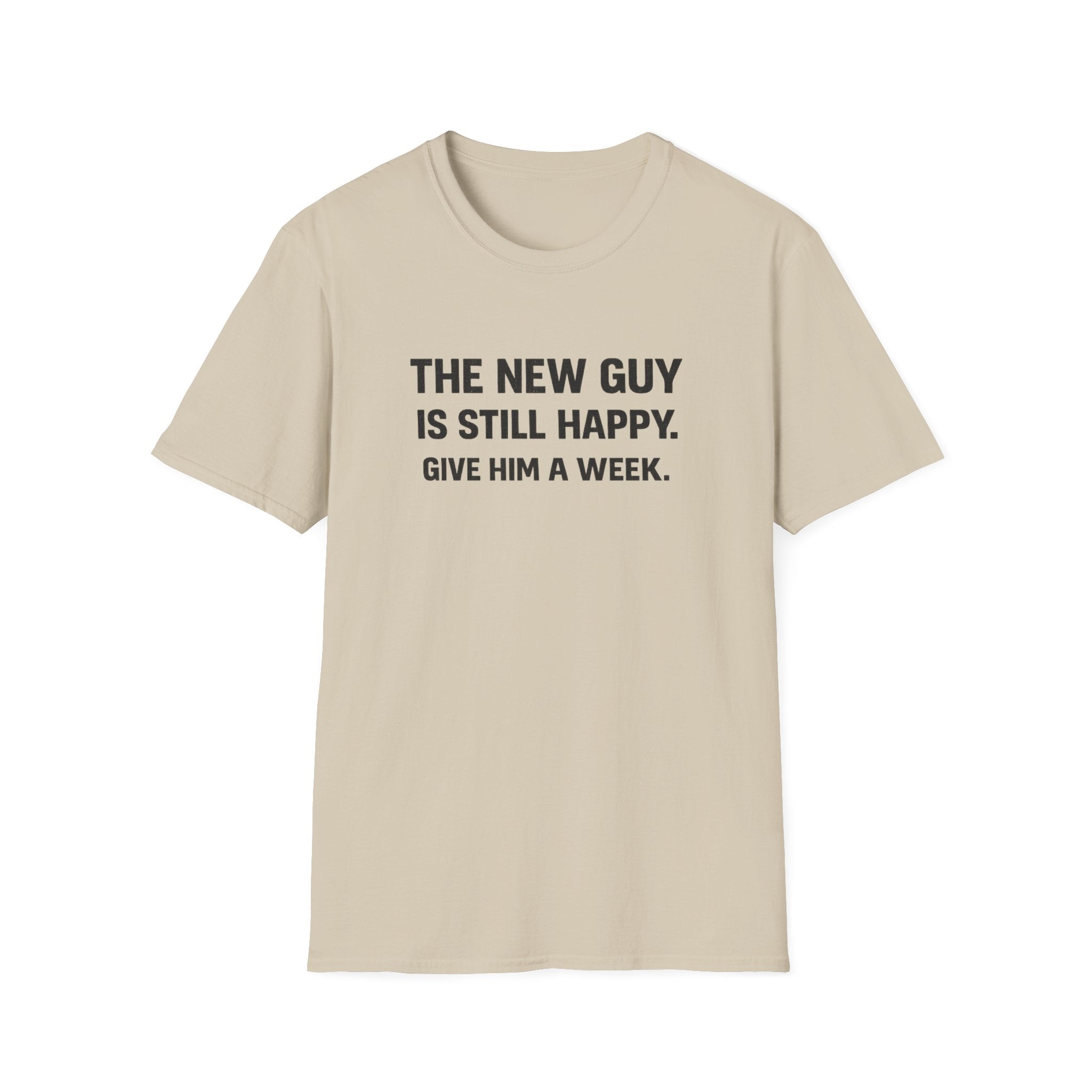 The New Guy is still Happy T-Shirt