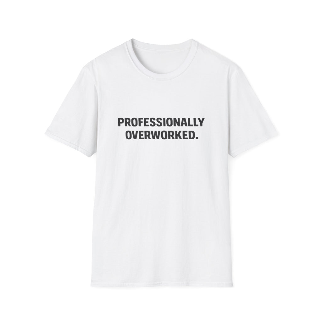 Professionally Overworked T-Shirt