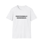 Professionally Overworked T-Shirt