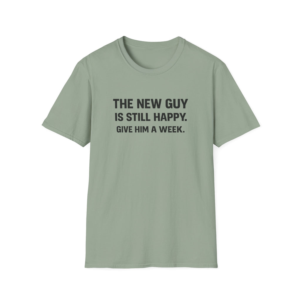 The New Guy is still Happy T-Shirt