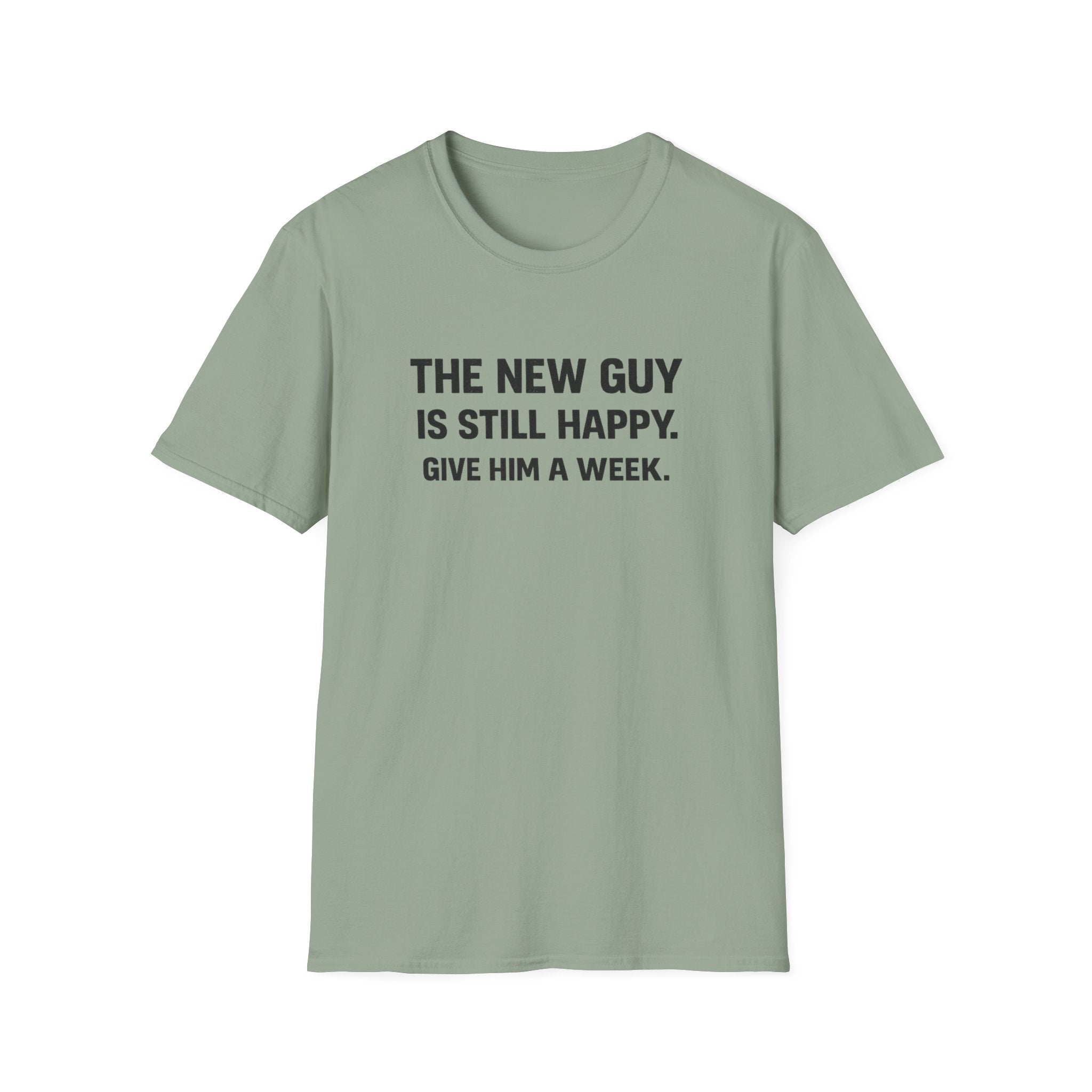 The New Guy is still Happy T-Shirt