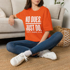 No Dues Just Do T-Shirt