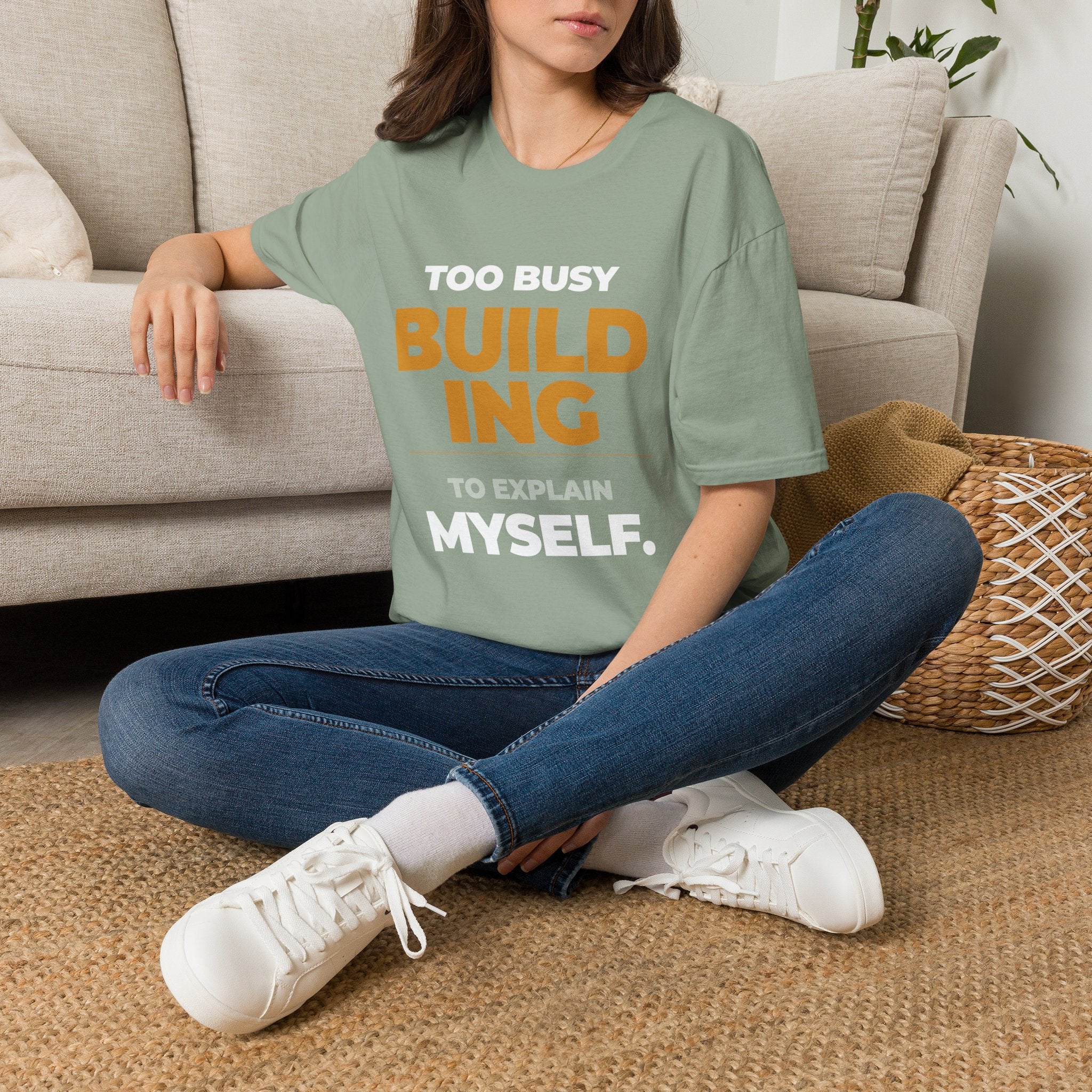 Too Busy Building to ExplainT-Shirt
