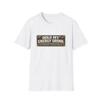 "Hold My Energy Drink" T-Shirt