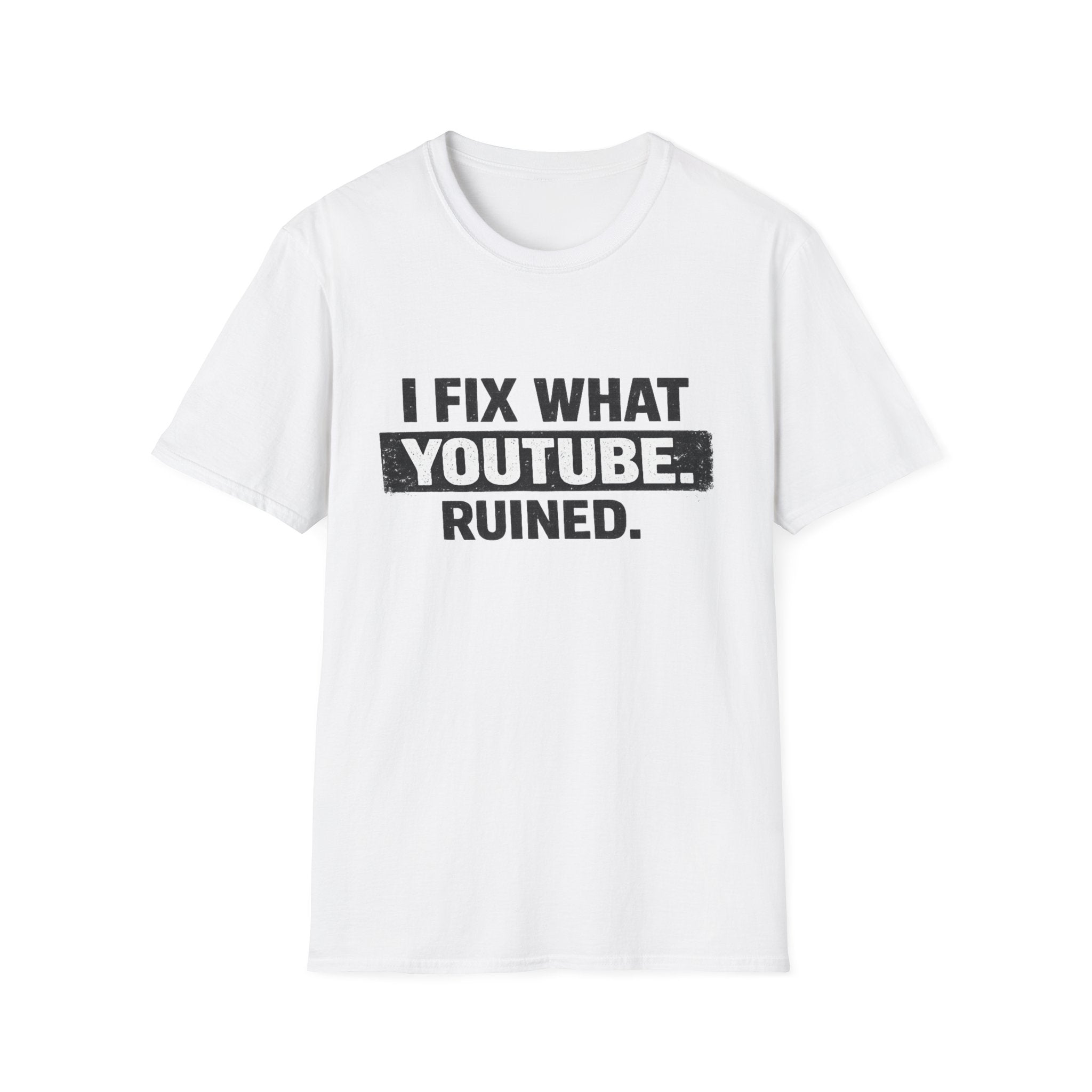 Fix What Youtbe Ruined T-Shirt