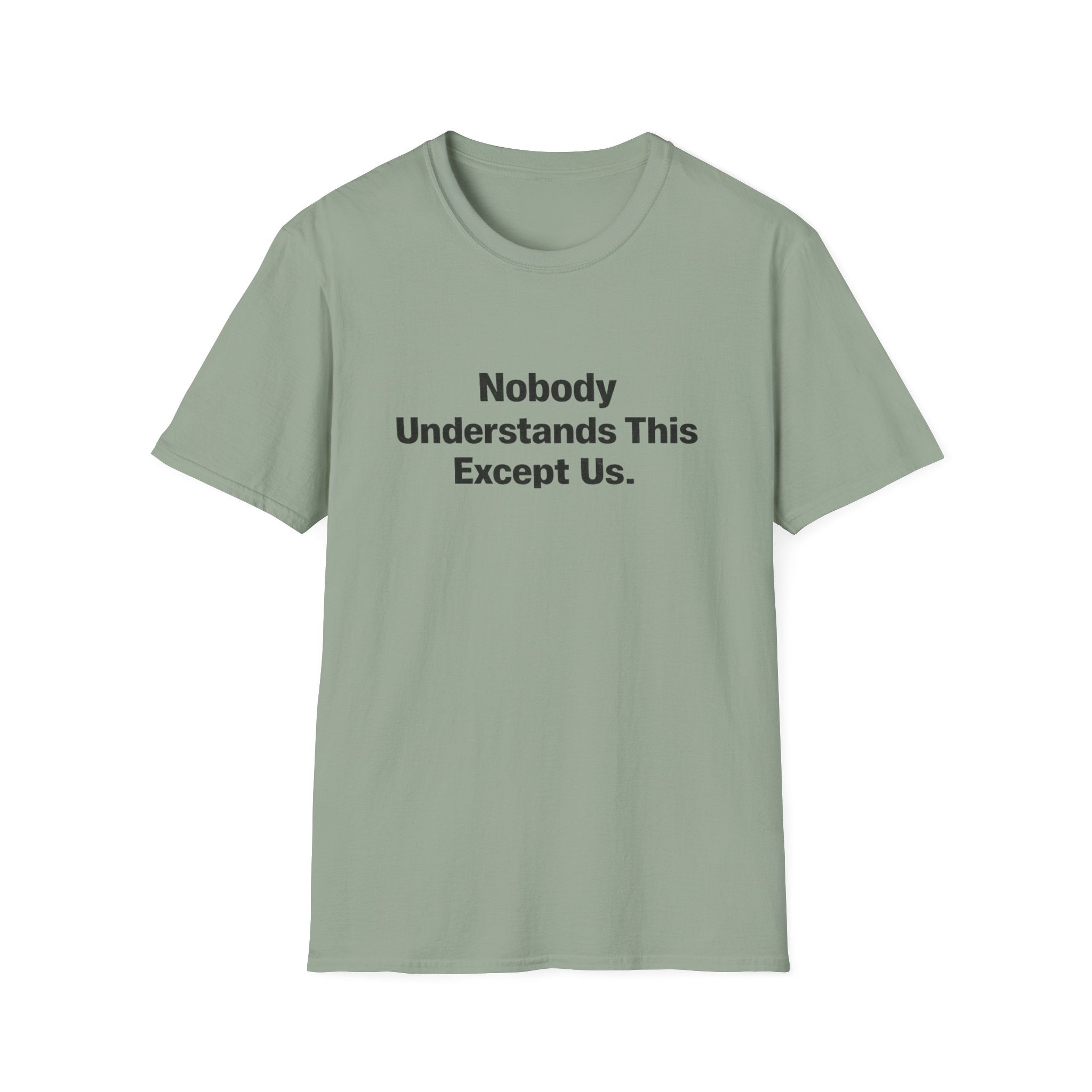 Nobody understands this Except Us T-Shirt