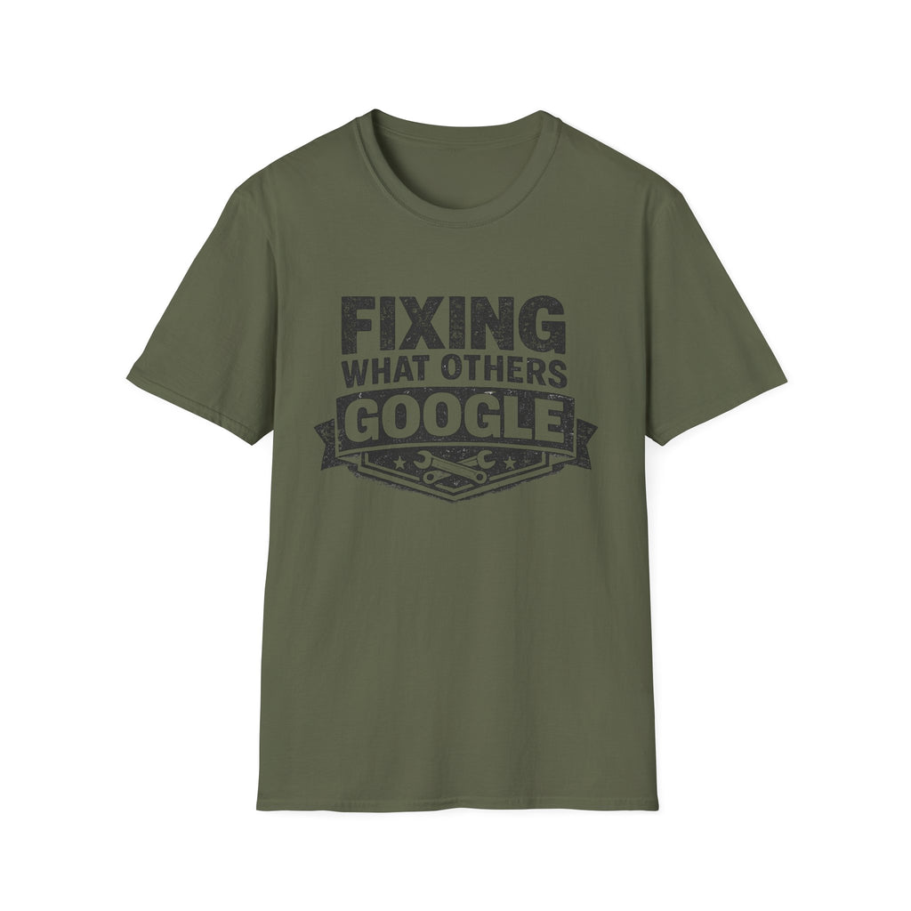Fixing What Others Google T-Shirt