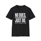No Dues Just Do T-Shirt