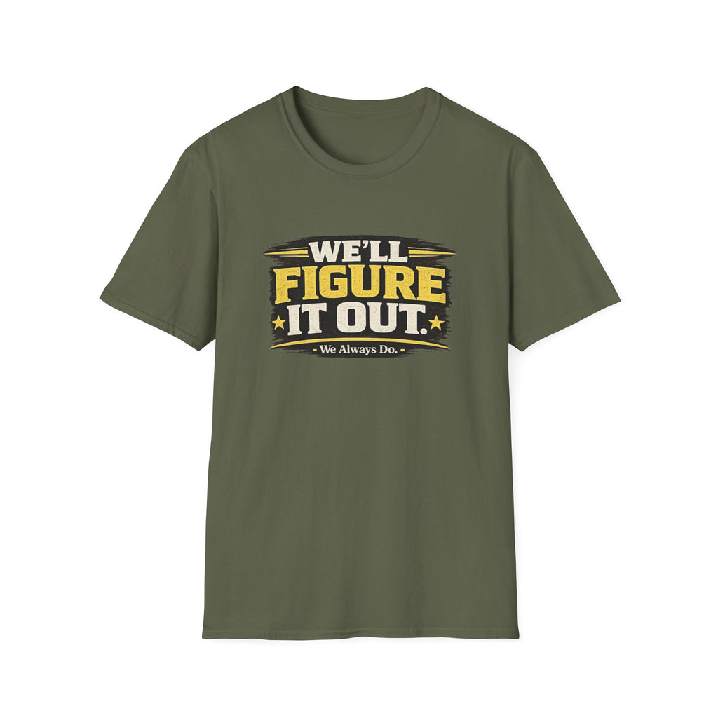We'll Figure It Out T-Shirt