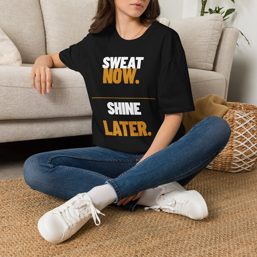 Sweat Now Shine Later T-Shirt