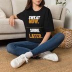 Sweat Now Shine Later T-Shirt