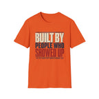 Built By People Who Showed Up T-Shirt