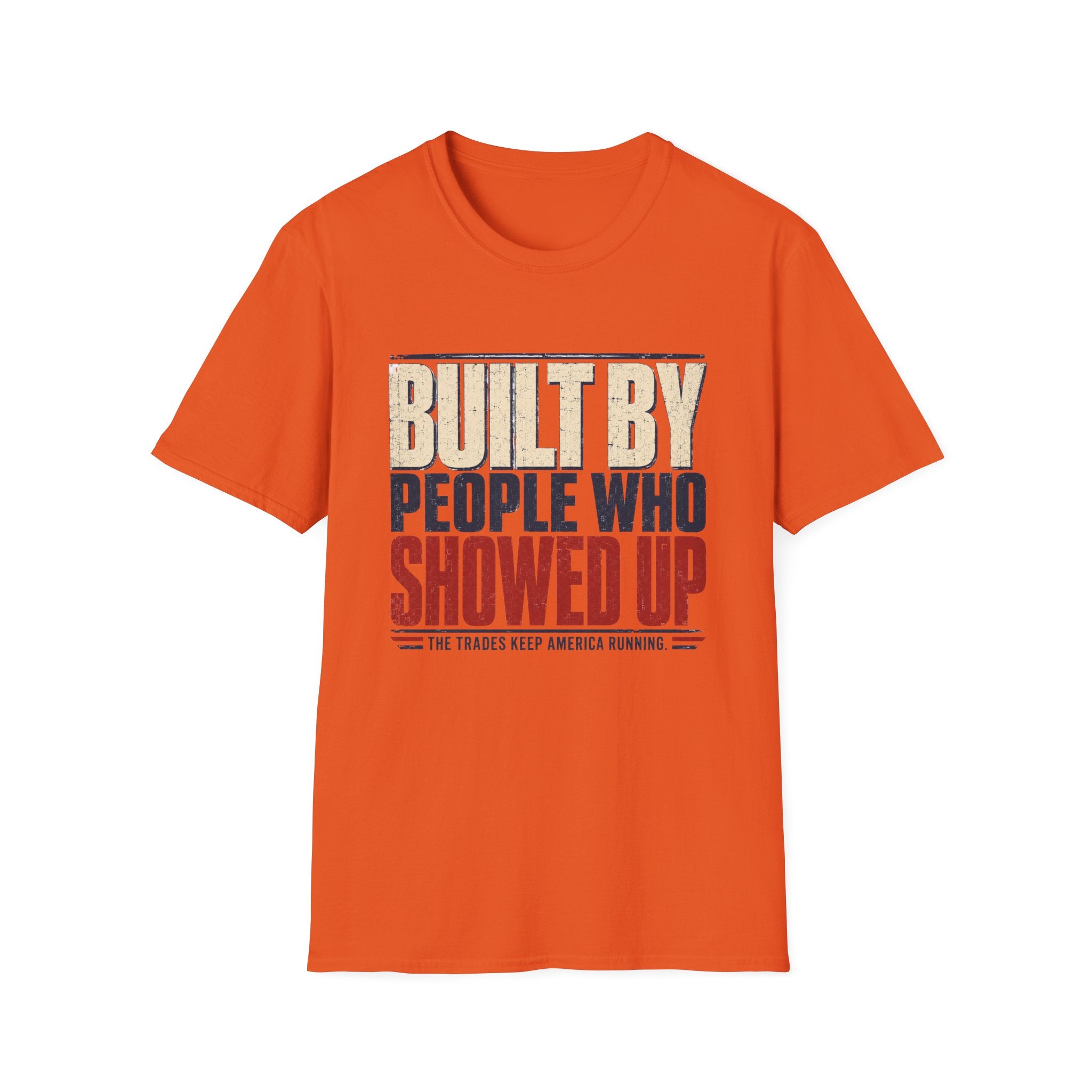 Built By People Who Showed Up T-Shirt