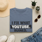 Fix What Youtbe Ruined T-Shirt