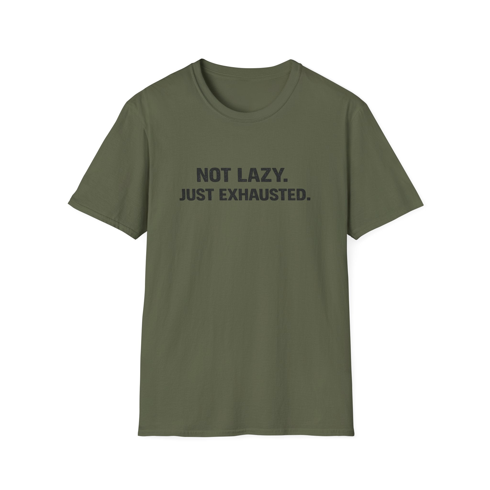 Not Lazy Just Exhausted T-Shirt