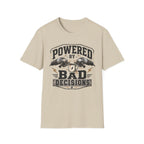 "Powered by Bad Decisions" T-Shirt