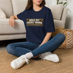"Hold My Energy Drink" T-Shirt
