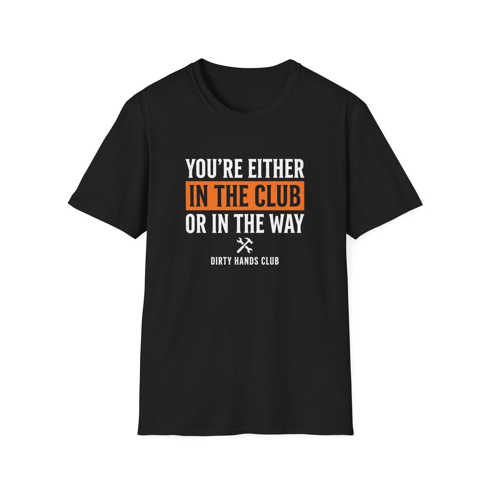 Your Either In The Club T-Shirt