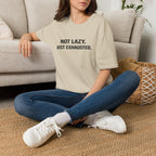 Not Lazy Just Exhausted T-Shirt