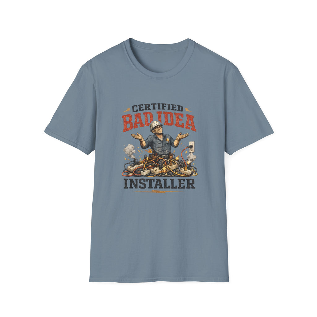 Certified "Bad Idea" Installer T-Shirt