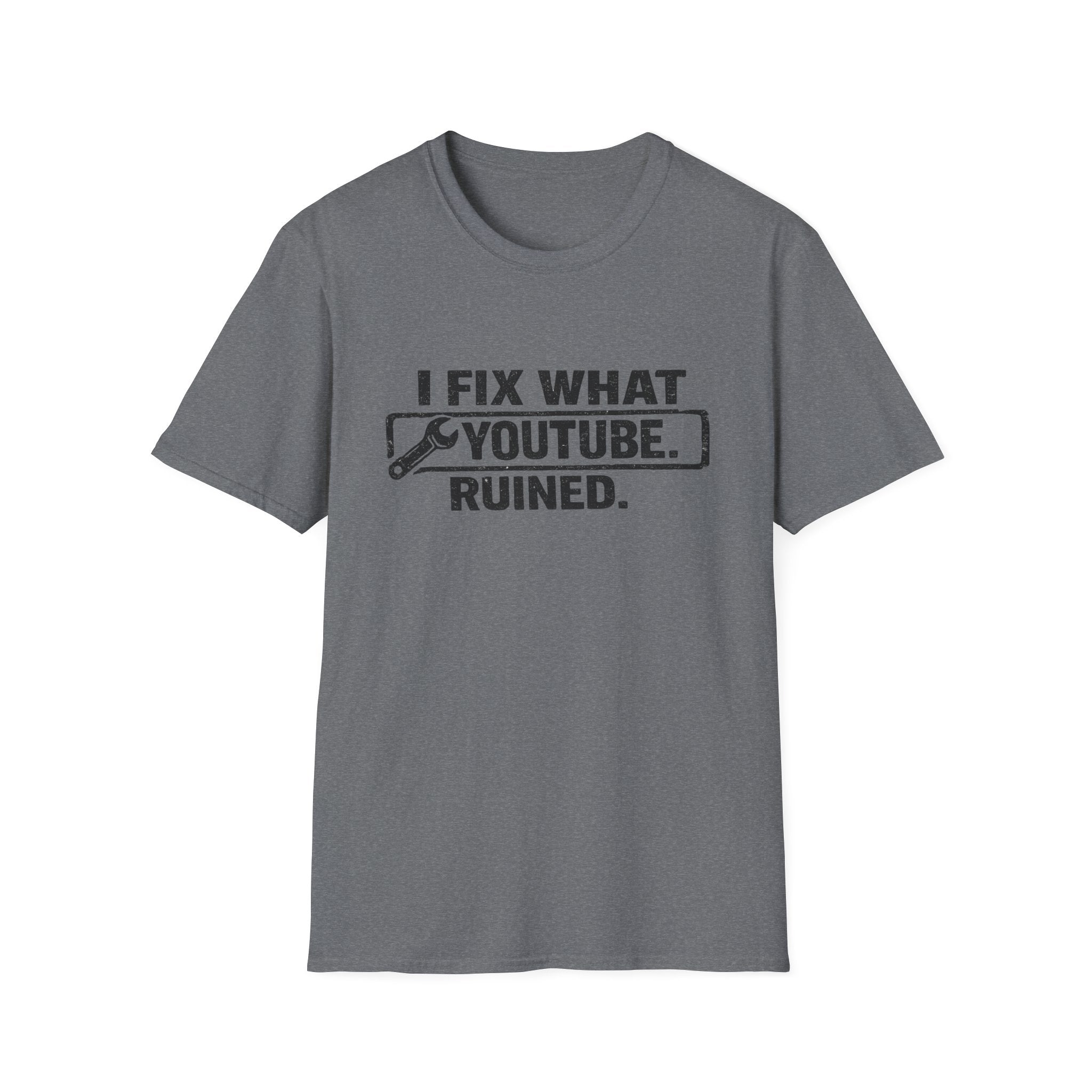 I Fix What Youtube Ruined. T-Shirt