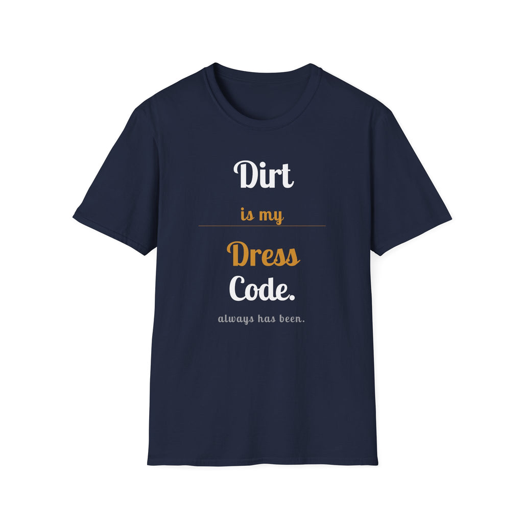 Dirt is My Dress Code T-Shirt