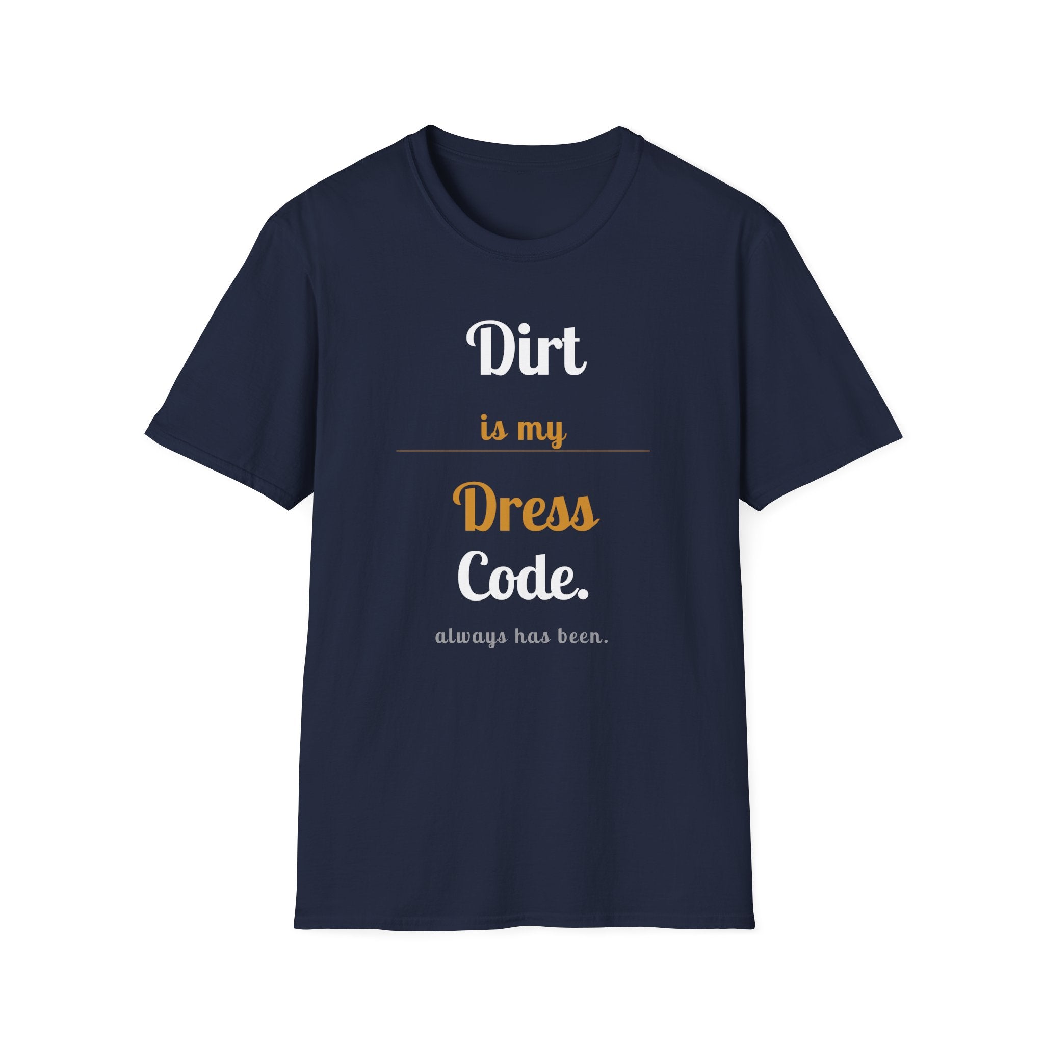 Dirt is My Dress Code T-Shirt