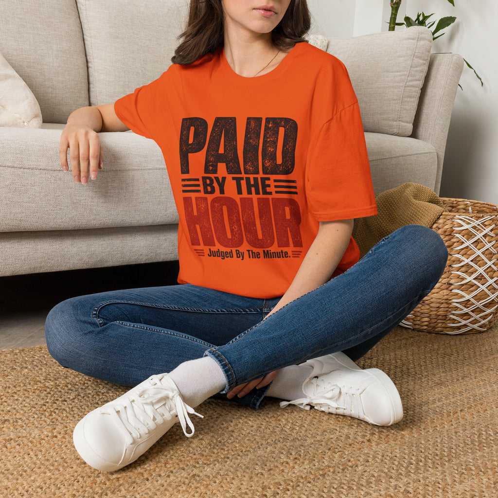 Paid by the Hour T-Shirt T-Shirt