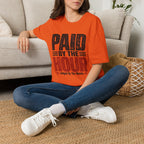 Paid by the Hour T-Shirt T-Shirt