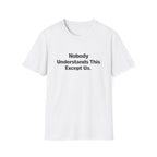 Nobody understands this Except Us T-Shirt