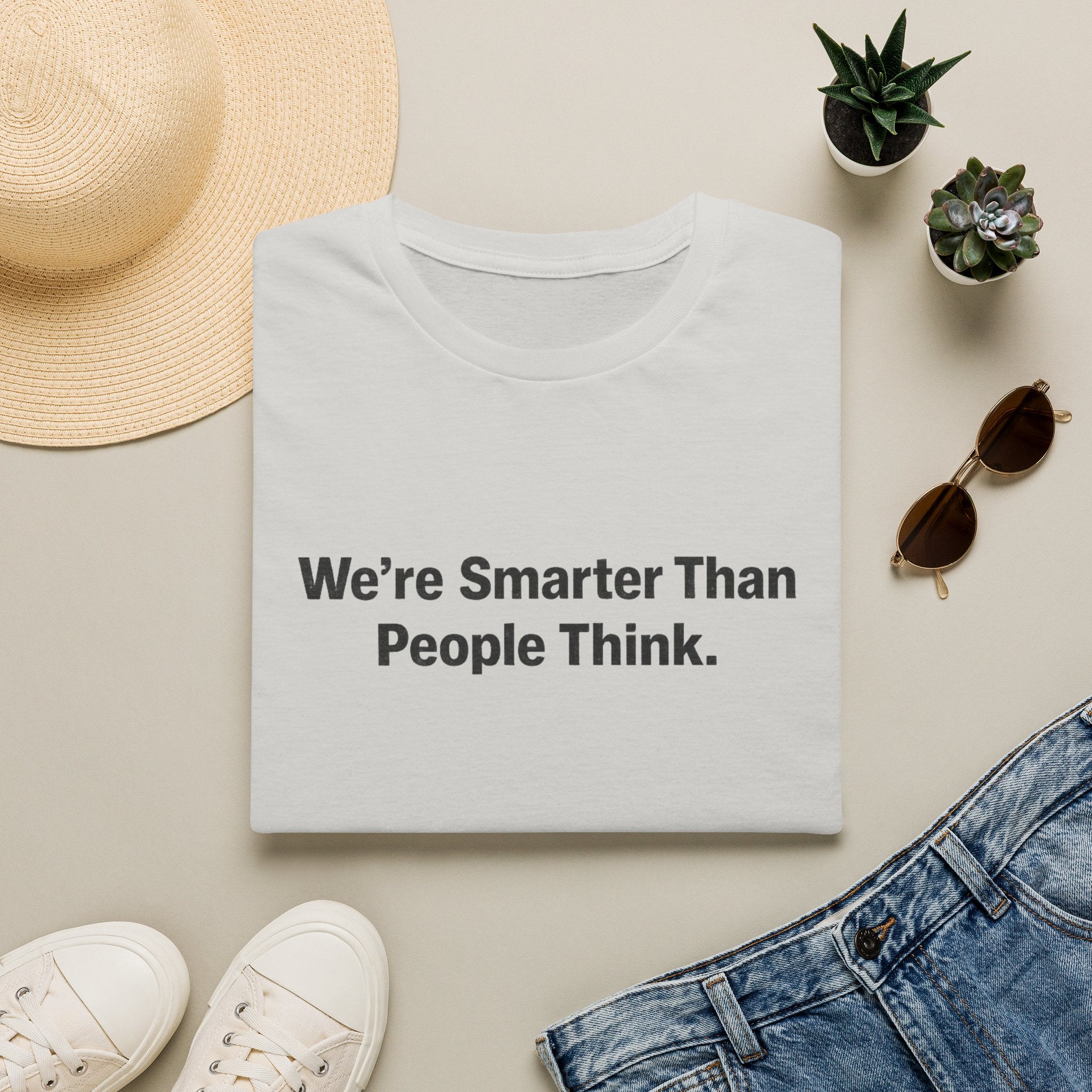 We re Smarter Than People Think T-Shirt