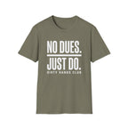 No Dues Just Do T-Shirt